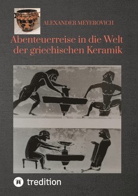 bokomslag Abenteuerreise in die Welt der griechischen Keramik