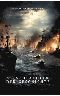 Seeschlachten der Geschichte: Von Salamis bis Trafalgar 1