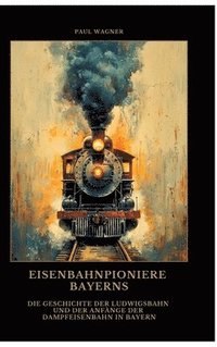 bokomslag Eisenbahnpioniere Bayerns