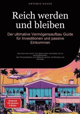 bokomslag Reich werden und bleiben: Der ultimative Vermögensaufbau-Guide für Investitionen und passive Einkommen: Wie wird man reich? Von Aktien über Immo