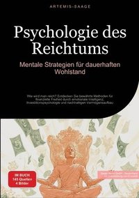 bokomslag Psychologie des Reichtums: Mentale Strategien für dauerhaften Wohlstand: Wie wird man reich? Entdecken Sie bewährte Methoden für finanzielle Frei