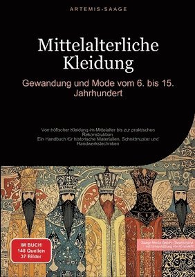 Mittelalterliche Kleidung: Gewandung und Mode vom 6. bis 15. Jahrhundert: Von höfischer Kleidung im Mittelalter bis zur praktischen Rekonstruktio 1