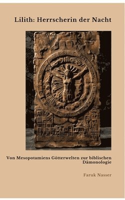 bokomslag Lilith: Herrscherin der Nacht: Von Mesopotamiens Götterwelten zur biblischen Dämonologie