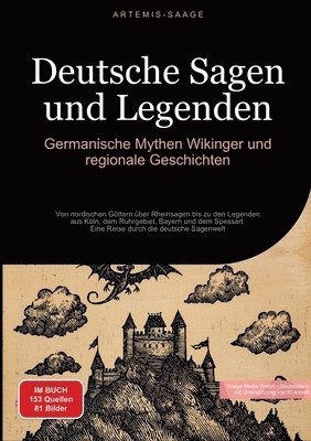 bokomslag Deutsche Sagen und Legenden: Germanische Mythen, Wikinger und regionale Geschichten: Von nordischen Göttern über Rheinsagen bis zu den Legenden aus