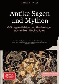 bokomslag Antike Sagen und Mythen: Göttergeschichten und Heldensagen aus antiken Hochkulturen: Griechische Mythen und Sagen, römische Sagen und Legenden