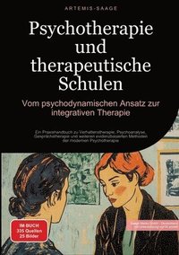 bokomslag Psychotherapie und therapeutische Schulen: Vom psychodynamischen Ansatz zur integrativen Therapie: Ein Praxishandbuch zu Verhaltenstherapie, Psychoana