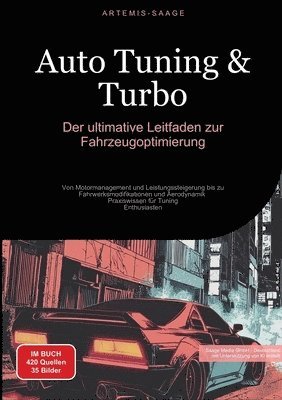 bokomslag Auto Tuning & Turbo: Der ultimative Leitfaden zur Fahrzeugoptimierung: Von Motormanagement und Leistungssteigerung bis zu Fahrwerksmodifika