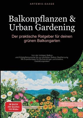 bokomslag Balkonpflanzen & Urban Gardening: Der praktische Ratgeber für deinen grünen Balkongarten: Von der richtigen Balkon- und Kübelpflanzenerde bis zur perf