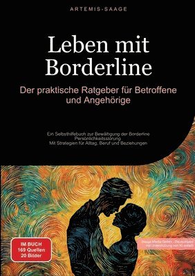 Leben mit Borderline: Der praktische Ratgeber für Betroffene und Angehörige: Ein Selbsthilfebuch zur Bewältigung der Borderline-Persönlichke 1