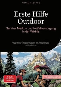 bokomslag Erste Hilfe Outdoor: Survival-Medizin und Notfallversorgung in der Wildnis: Der praktische Ratgeber für Outdoor und Survival Medizin - Mit