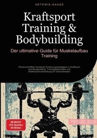 bokomslag Kraftsport Training & Bodybuilding: Der ultimative Guide für Muskelaufbau Training: Wissenschaftlich fundierte Ernährungsstrategien in Kraftsport und