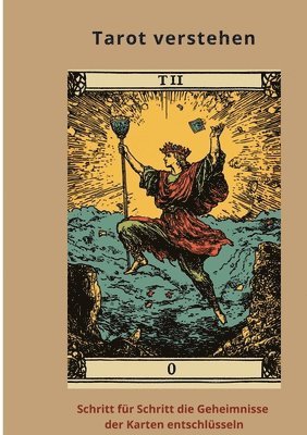 bokomslag Tarot verstehen: Schritt für Schritt die Geheimnisse der Karten entschlüsseln