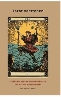 bokomslag Tarot verstehen:Schritt für Schritt die Geheimnisse der Karten  entschlüsseln