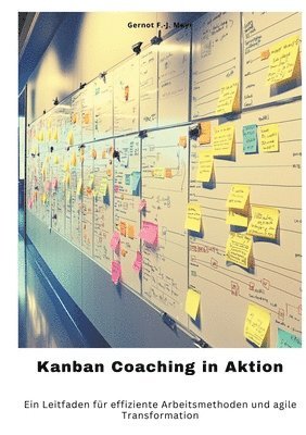 bokomslag Kanban Coaching in Aktion: Ein Leitfaden für effiziente Arbeitsmethoden und agile Transformation