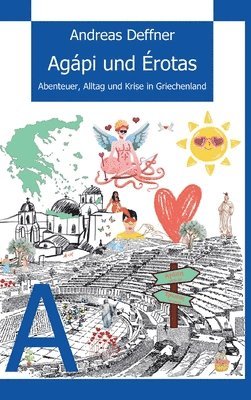 bokomslag Griechenland - Liebe zu Land und Leuten - Agápi und Érotas