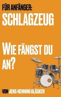 bokomslag Schlagzeug - Wie fängst du an?