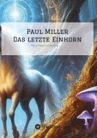 bokomslag Paul Miller:Das letzte Einhorn