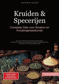 bokomslag Kruiden & Specerijen: Complete Gids voor Smaken en Kruidengeneeskunde: Van ayurvedische kruiden tot kruideninfusie - Praktische kennis over