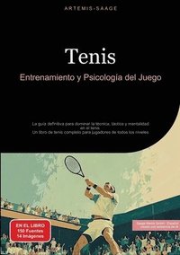 bokomslag Tenis: Entrenamiento y Psicología del Juego: La guía definitiva para dominar la técnica, táctica y mentalidad en el tenis - U