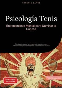 bokomslag Psicología Tenis: Entrenamiento Mental para Dominar la Cancha: Técnicas probadas para mejorar tu concentración, autoconfianza y rendimie