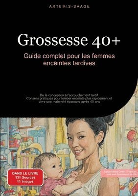 bokomslag Grossesse 40+: Guide complet pour les femmes enceintes tardives: De la conception à l'accouchement tardif - Conseils pratiques pour tomber enceinte pl