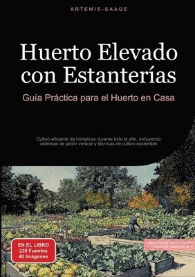 bokomslag Huerto Elevado con Estanterías: Guía Práctica para el Huerto en Casa: Cultivo eficiente de hortalizas durante todo el año, incluyendo sistemas de jard