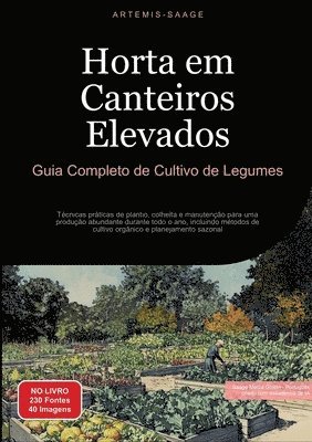 bokomslag Horta em Canteiros Elevados: Guia Completo de Cultivo de Legumes: Técnicas práticas de plantio, colheita e manutenção para uma produção abundante dura