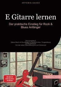 bokomslag E-Gitarre lernen: Der praktische Einstieg für Rock & Blues Anfänger: Das komplette E-Gitarre Buch mit Grundlagen zu Spieltechniken, Tong