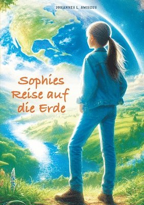 Sophies Reise auf die Erde 1