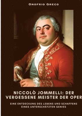 Niccolò Jommelli: Der vergessene Meister der Oper: Eine Entdeckung des Lebens und Schaffens eines unterschätzten Genies 1