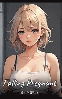 bokomslag Falling Pregnant: Sexy Erotic Stories for Adults Illustrated with Hentai Pictures - Naked Illustrations