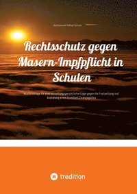 bokomslag Rechtsschutz gegen Masern-Impfpflicht in Schulen: Mustervorlage für eine verwaltungsgerichtliche Klage gegen die Festsetzung und Androhung eines (zwei