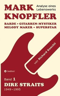 bokomslag Mark Knopfler (Band 1, Dire Straits) - das 552 Seiten starke Buch