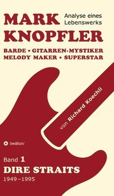 bokomslag Mark Knopfler (Band 1, Dire Straits) - das 552 Seiten starke Buch