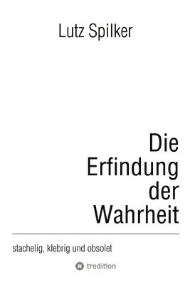 Lutz Spilker - Erfindung der Wahrheit, Häftad