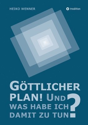 Göttlicher Plan! Und was habe ich damit zu tun? 1