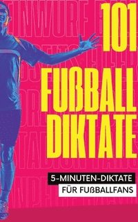 bokomslag 101 Fünf-Minuten-Diktate für Fußballfans