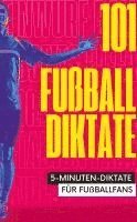 bokomslag 101 Fünf-Minuten-Diktate für Fußballfans: Diktate für die 3., 4. und 5. Klasse - Grundschule, Hauptschule, Realschule und Gymnasium