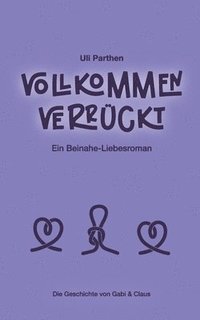 bokomslag Vollkommen verrückt I Ein Beinahe-Liebesroman
