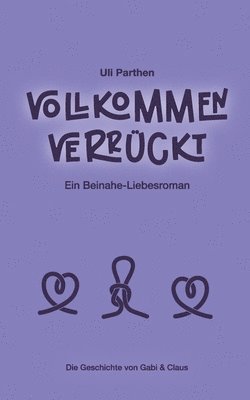 bokomslag Vollkommen verrückt I Ein Beinahe-Liebesroman