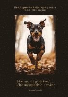 bokomslag Nature et guérison: L'homéopathie canine: Une approche holistique pour le bien-être animal