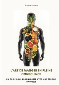 bokomslag L'art de manger en pleine conscience: Un guide pour reconnecter avec vos besoins naturels