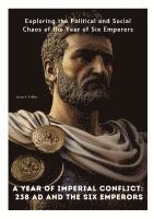 bokomslag A Year of Imperial Conflict:  238 AD and the Six Emperors:Exploring the Political and Social Chaos of the Year of Six Emperors