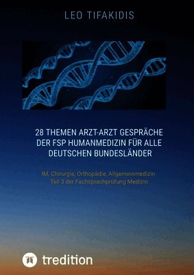 28 Themen Arzt-Arzt Gespräche der FSP Humanmedizin für alle deutschen Bundesländer: IM, Chirurgie, Orthopädie, Allgemeinmedizin Teil 3 der FSP Medizin