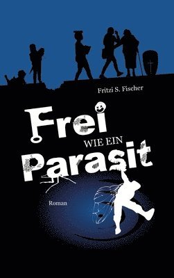 Fritzi S Fischer, Fritzi S. Fischer - Frei wie ein Parasit, Inbunden