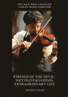 bokomslag Strings of the Devil: Niccolò Paganini's Extraordinary Life: The Man Who Changed Violin Music Forever