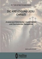 bokomslag Die Kreuzigung Jesu Christi: Analyse aus historischer, medizinischer und theologischer Perspektive