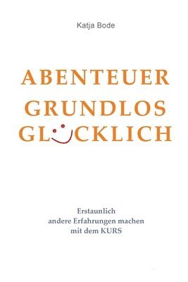 bokomslag Abenteuer Grundlos Glücklich