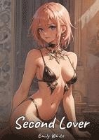 bokomslag Second Lover:Sexy Erotic Stories for Adults Illustrated with Hentai Pictures - Naked Illustrations