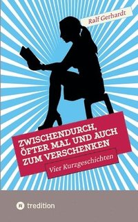 bokomslag Zwischendurch, öfter mal und auch zum Verschenken: Vier Kurzgeschichten